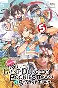 Suppose a Kid from the Last Dungeon Boonies Moved to a Starter Town, Vol. 5