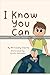 I Know You Can
