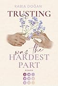 Trusting Was The Hardest Part