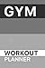 Gym Workout Logbook and Pla...