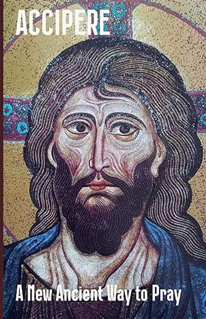 ACCIPERE: A New Ancient Way to Pray
