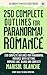 250 Complete Outlines for Paranormal Romance Novels by Marisol Blanche