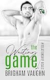 The Waiting Game by Brigham Vaughn