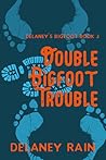 Double Bigfoot Trouble by Delaney Rain