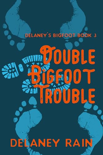 Double Bigfoot Trouble (Delaney's Bigfoot #3)