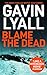 Blame the Dead: A Gripping and Stylish Thriller from a Master of the Genre (Gripping Action-Packed Thrillers)