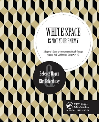 White Space Is Not Your Enemy: A Beginner's Guide to Communicating Visually Through Graphic, Web & Multimedia Design (Kindle Edition)