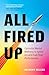 All Fired Up: Optimize Mental Wellness to Ignite Joy and Fuel Peak Performance