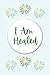I Am Healed Journal/Notebook For Christians: 16 Powerful Healing Declarations For Someone Who Wants To Be Healed From Scares, Financial Traumas, ... Verses To Meditate On With 183 Lined Pages