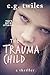 The Trauma Child: A thriller