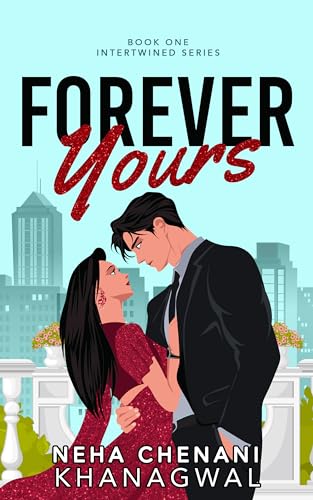 Forever Yours: An Indian Billionaire Romance (Intertwined Series)