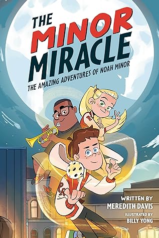 The Minor Miracle (The Amazing Adventures of Noah Minor #1)