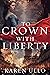 To Crown with Liberty