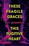 These Fragile Graces, This Fugitive Heart Book cover for These Fragile Graces, This Fugitive Heart