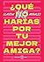 Que no harías por tu mejor amiga (Spanish Edition)
