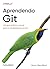 Aprendendo Git: Um guia prático e visual para os fundamentos do Git (Portuguese Edition)