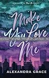 Make You Love Me Make You Love Me