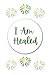 I Am Healed Journal/Notebook For Christians: 16 Powerful Healing Declarations For Someone Who Wants To Be Healed From Scares, Financial Traumas, ... Verses To Meditate On With 183 Lined Pages