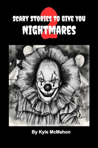 Scary Stories To Give You Nightmares 2: Short Horror Stories for Kids (Kindle Edition)