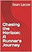 Chasing the Horizon: A Runn...