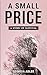 A Small Price: A Story of S...