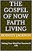 The Gospel Of Now Faith Living by Rodney Jackson