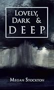 Lovely, Dark & Deep
