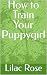 How to Train Your Puppygirl by Lilac Rose