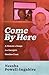 Come By Here: A Memoir in E...