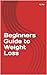 Beginners Guide to Weight Loss by Pat Riot