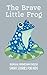The Brave Little Frog: Bili...