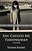She Called Me Throwaway by Shama Shams