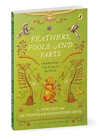 Feathers, Fools and Farts: Folktales from Manipur