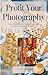Profit Your Photography: Ev...