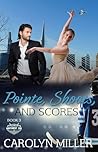 Pointe, Shoots, and Scores by Carolyn   Miller