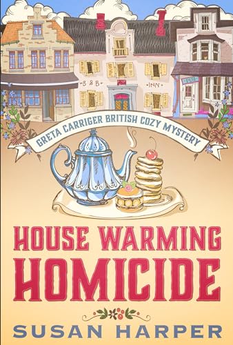 House Warming Homicide (Greta Carriger British Cozy Mystery Book 1)