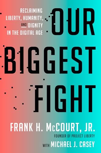 Our Biggest Fight: Reclaiming Liberty, Humanity, and Dignity in the Digital Age (Hardcover)