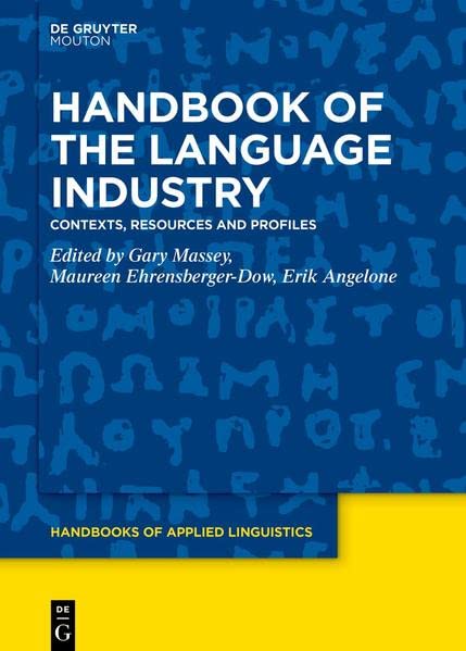 Handbook of the Language Industry: Contexts, Resources and Profiles (Handbooks of Applied Linguistics [HAL], 20)