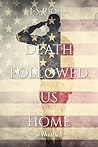Death Followed Us Home: a thriller