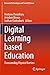 Digital Learning based Education: Transcending Physical Barriers (Advanced Technologies and Societal Change)