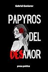 PAPYROS DEL DESAMOR by Gabriel Ganiarov