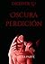 Oscura perdición: Primera p...