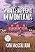 What Happens in Montana by Kim McCollum What Happens in Montana by Kim McCollum
