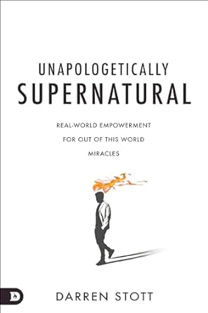 Unapologetically Supernatural: Real-World Empowerment for Out of This World Miracles (Paperback)