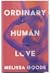 Ordinary Human Love by Melissa Goode Ordinary Human Love by Melissa Goode