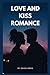 Love and kiss romance