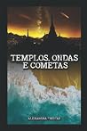 Templos, ondas e cometas (Portuguese Edition) Templos, ondas e cometas (Portuguese Edition)