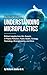 Finding Genius: Understanding Microplastics: Brilliant Insights from 50+ Experts in Plastic Pollution, Public Health, Ecology, Toxicology, Bioengineering, and More