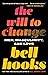The Will to Change by bell hooks