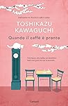 Quando il caffè è pronto by Toshikazu Kawaguchi